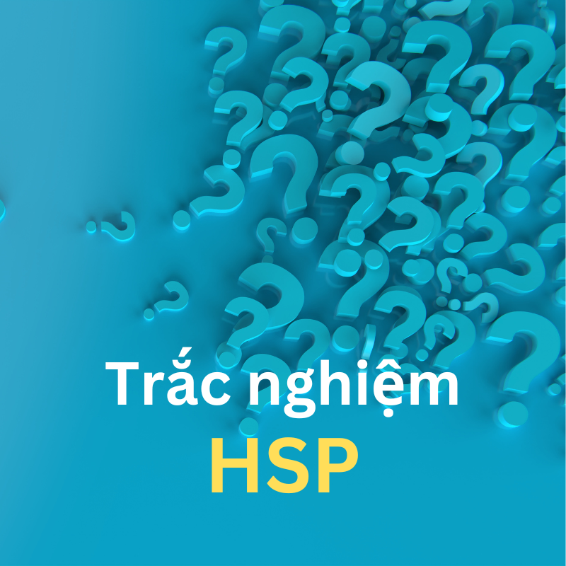 Trắc nghiệm người siêu nhạy cảm HSP